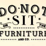 Do Not Sit On The Furniture